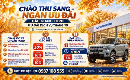CHÀO THU SANG – NGÀN ƯU ĐÃI - ƯU ĐÃI DỊCH VỤ THÁNG 10 TẠI BẮC GIANG FORD