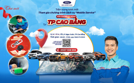 Đừng bỏ lỡ lịch hẹn với sự kiện "Bảo dưỡng & Sửa chữa lưu động" tại TP Cao Bằng cùng Bắc Giang Ford nhé!